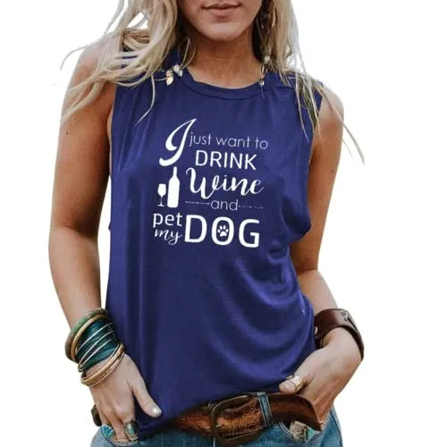 Drinking Dog Mom Tank Tops Women I Just Want to Drink Wine and Pet with My Dog Shirt