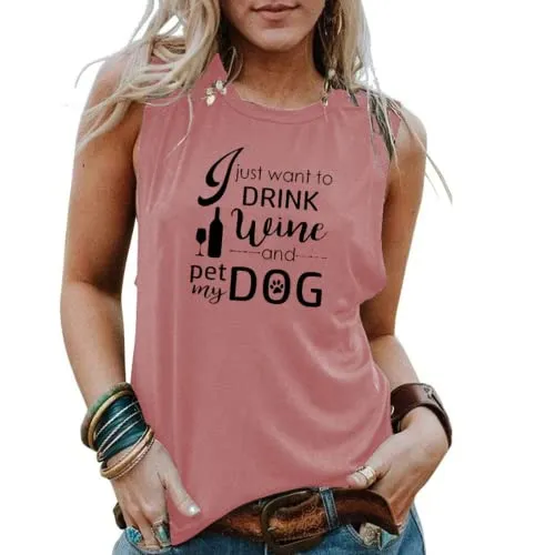 Drinking Dog Mom Tank Tops Women I Just Want to Drink Wine and Pet with My Dog Shirt