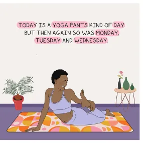 Today is a yoga pants kind of day Doodle Card